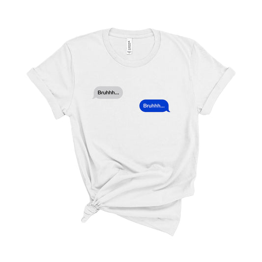 Bruhhh... iMessage T-Shirt