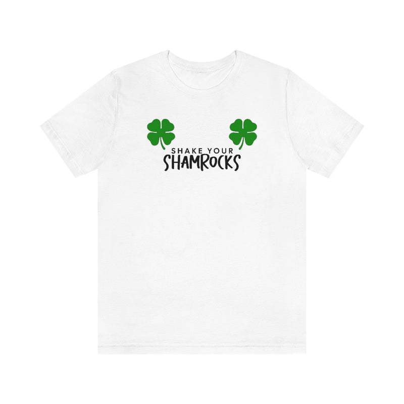 Shake Your Shamrocks T-Shirt Funny St. Patty's Day Graphic Tee