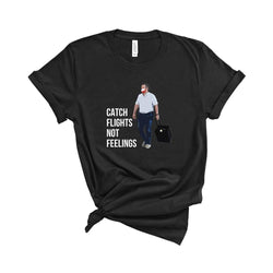 Catch Flights Not Feelings Ted Cruz T-Shirt Black / XS
