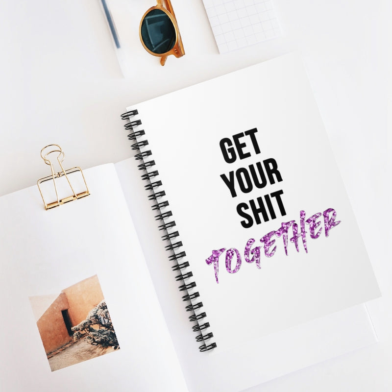 Get Your Sh*t Together Quote Spiral Notebook | Ruled Line