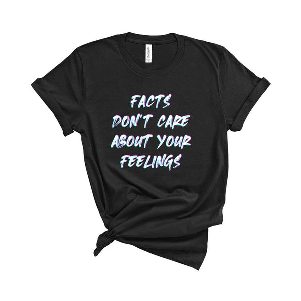 Facts Don't Care About Your Feelings T-Shirt Black / L