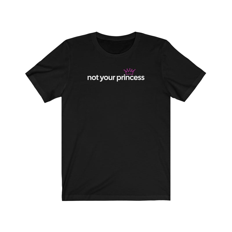 Not Your Princess T-Shirt