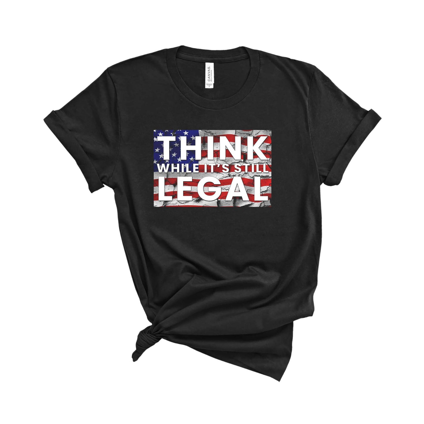 Think While It's Still Legal T-Shirt