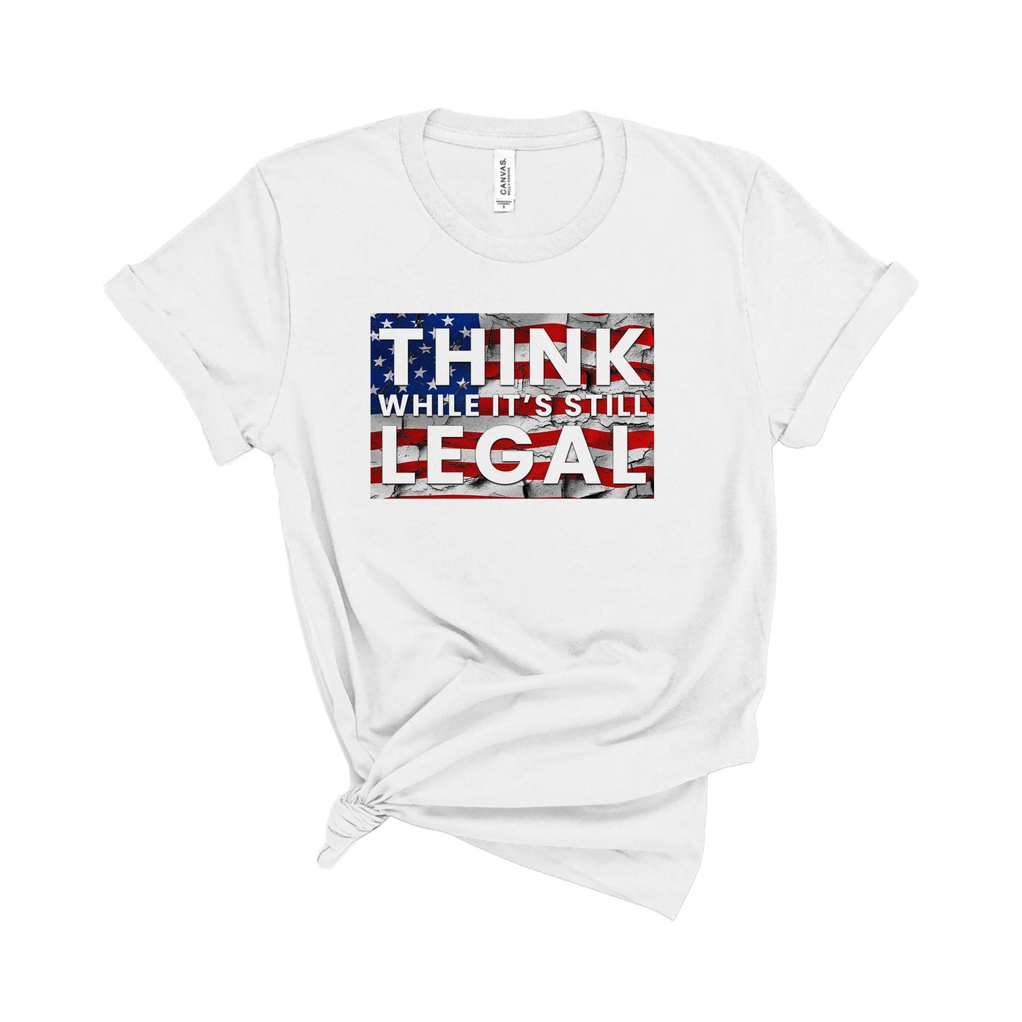 Think While It's Still Legal T-Shirt